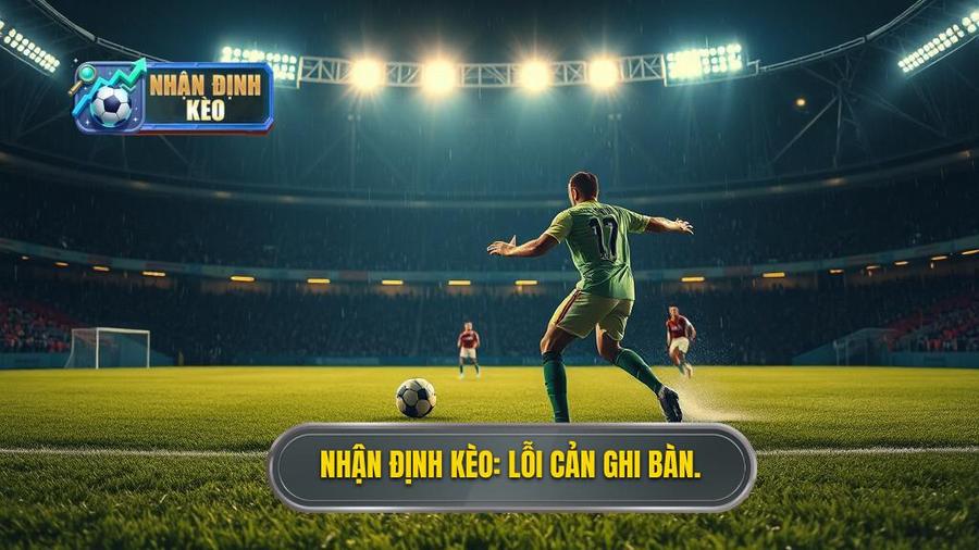 Nhận định kèo_ Lỗi cản ghi bàn.