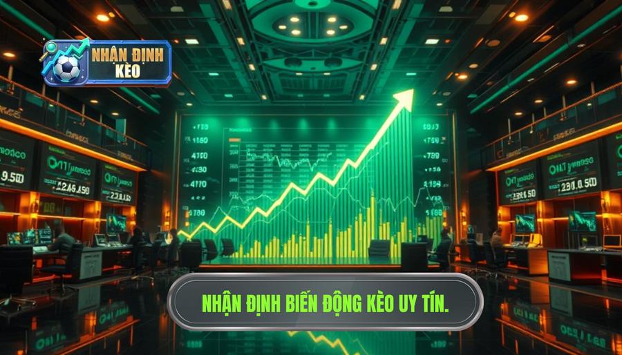 Nhận định biến động kèo: Nghệ thuật đọc vị thị trường cá cược trực tuyến